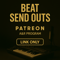 Beat Send Outs & Private Community (Patreon Link Only)