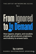 From Ignored to In Demand: The Artist Networking Guide Vol. 1